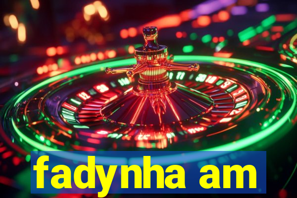 fadynha am